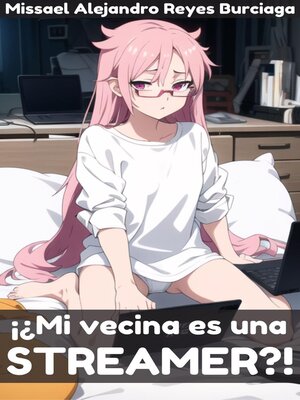 ¡¿Mi vecina es una streamer?! - ebook